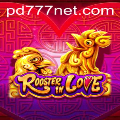 RoosterInLove: A Comprehensive Guide to the Exciting Game with PD777